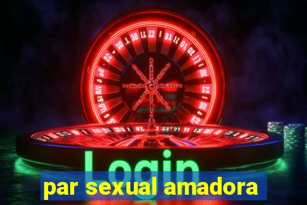 par sexual amadora